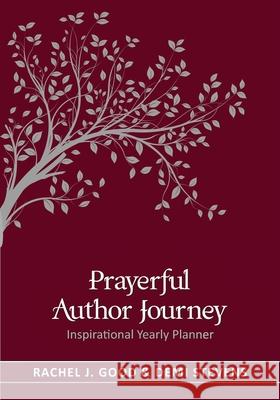 Prayerful Author Journey (undated): Inspirational Yearly Planner Rachel J. Good Demi Stevens 9781646490783 Year of the Book - książka