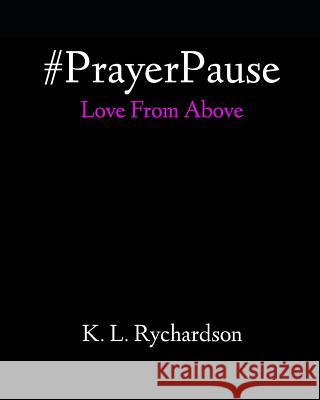 #PrayerPause: Love From Above Rychardson, K. L. 9781795750394 Independently Published - książka