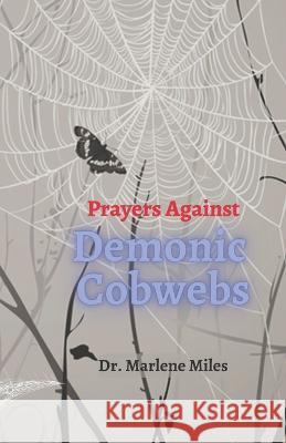 Prayers Against Demonic Cobwebs Marlene Miles   9781960150721 Freshwater Press - książka