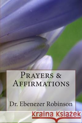 Prayers and Affirmations Dr Ebenezer Robinson 9781499717297 Createspace - książka