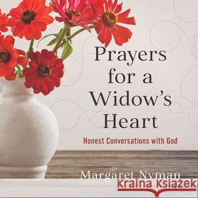 Prayers for a Widow's Heart: Honest Conversations with God Margaret Nyman 9781640703209 Our Daily Bread Publishing - książka
