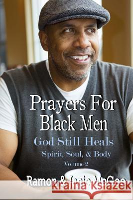 Prayers For Black Men: God Still Heals McGee, Ramon 9781984234612 Createspace Independent Publishing Platform - książka