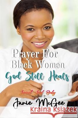 Prayers For Black Women: God Still Heals McGee, Ramon 9781984270726 Createspace Independent Publishing Platform - książka