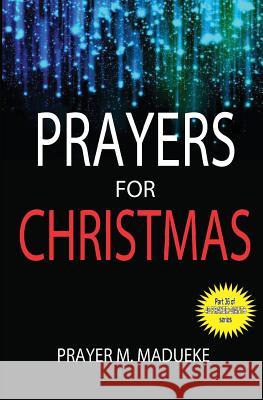 Prayers for Christmas Prayer M. Madueke 9781500183493 Createspace Independent Publishing Platform - książka