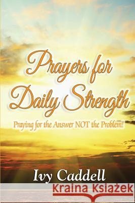 Prayers for Daily Strength Ivy Caddell Christina Dixon  9781933972367 PriorityONE Publications - książka