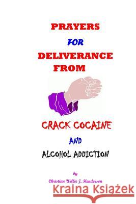 Prayers For Deliverance From Crack Cocaine And Alcohol Addiction Henderson, Christian Willie J. 9781497329751 Createspace - książka