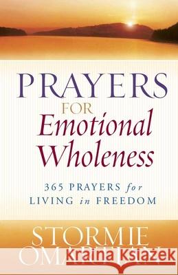 Prayers for Emotional Wholeness: 365 Prayers for Living in Freedom Stormie Omartian 9780736928281 Harvest House Publishers,U.S. - książka