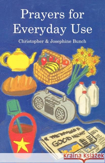 Prayers for Everyday Use Christopher Bunch Josephine Bunch 9781853113932 Canterbury Press - książka