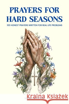 Prayers for Hard Seasons: 100 Honest Prayers Written for Real Life Problems Brandt, Lukas 9798996583966 Hallow Haven - książka