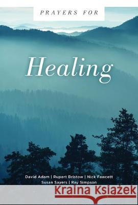 Prayers for Healing David Adam Rupert Bristow Nick Fawcett 9781506459455 Augsburg Books - książka
