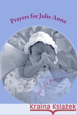 Prayers for Julie Anna Jessica Bryan 9781514290835 Createspace - książka