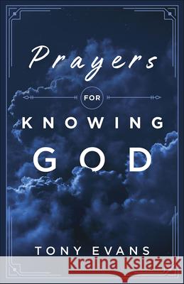 Prayers for Knowing God Evans, Tony 9780736975346 Harvest House Publishers - książka