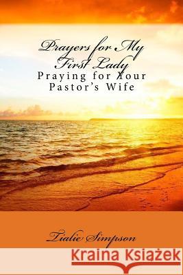 Prayers for My First Lady: Praying for Your Pastor's Wife Tialie L. Simpson 9781542901253 Createspace Independent Publishing Platform - książka