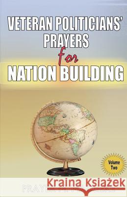 Prayers for Political Excellence and Veteran politicians: Prayers for Nation Building Vol. 2 Madueke, Prayer M. 9781492804710 Createspace Independent Publishing Platform - książka