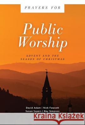 Prayers for Public Worship: Advent and the Season of Christmas David Adam Nick Fawcett Susan Sayers 9781506459486 Augsburg Books - książka