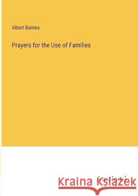 Prayers for the Use of Families Albert Barnes   9783382323424 Anatiposi Verlag - książka
