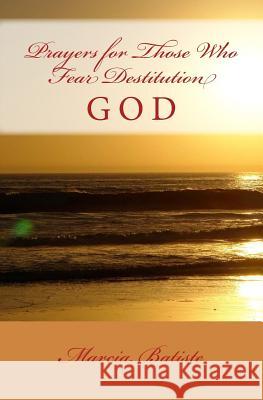 Prayers for Those Who Fear Destitution Marcia Batiste 9781494994396 Createspace - książka