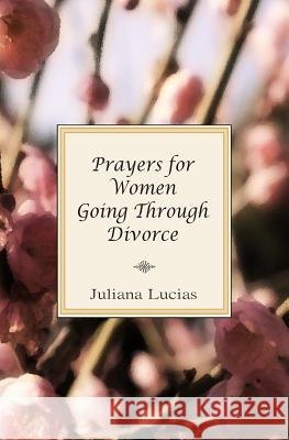 Prayers For Women Going Through Divorce Lucias, Juliana 9781484145456 Createspace - książka