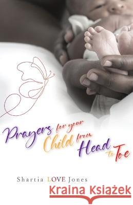 Prayers for Your Child from Head to Toe Shartia Love Jones 9781953163486 S.H.E. Publishing, LLC - książka