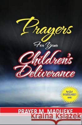 Prayers for your children's deliverance Madueke, Prayer M. 9781500174224 Createspace Independent Publishing Platform - książka