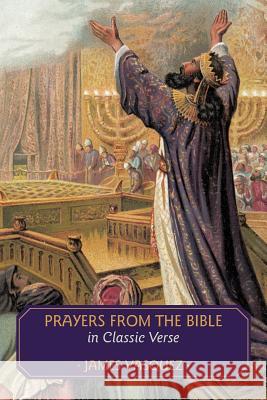 Prayers from the Bible in Classic Verse James Vasquez 9781449727796 WestBow Press - książka