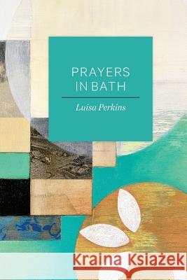 Prayers in Bath Luisa Perkins 9781543035155 Createspace Independent Publishing Platform - książka