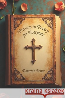Prayers in Poetry for Everyone Rener, Donovan 9798316691821 Independently Published - książka