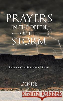 Prayers in the Depth of the Storm: Reclaiming Your Faith through Prayer Denise 9781512712575 WestBow Press - książka