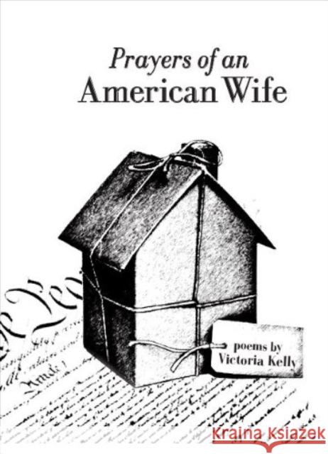 Prayers of an American Wife Victoria Kelly 9781932870831 Coal Hill Review - książka