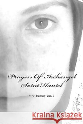 Prayers Of Archangel Saint Haniel Bush, Bunny 9781512202311 Createspace - książka