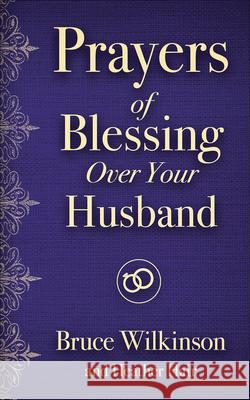 Prayers of Blessing Over Your Husband Bruce H. Wilkinson 9780736971812 Harvest House Publishers - książka