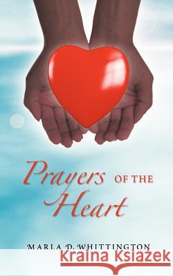 Prayers of the Heart Marla D. Whittington 9781477292167 Authorhouse - książka