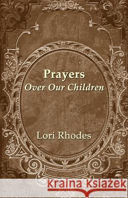 Prayers Over Our Children Lori Rhodes 9780615926520 Safari Multimedia - książka