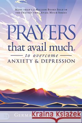 Prayers that Avail Much to Overcome Anxiety and Depression Copeland, Germaine 9781680317077 Harrison House - książka