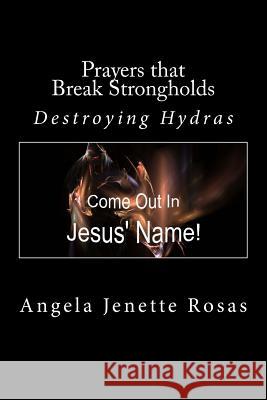 Prayers that Break Strongholds: Destroying Hydras Rosas, Angela Jenette 9781983612428 Createspace Independent Publishing Platform - książka