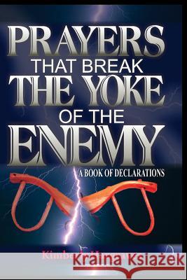 Prayers That Break The Yoke Of The Enemy: A Book Of Declarations Hargraves, Kimberly 9781523761869 Createspace Independent Publishing Platform - książka