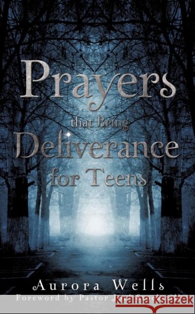 Prayers That Bring Deliverance for Teens Aurora Wells 9781624196690 Xulon Press - książka