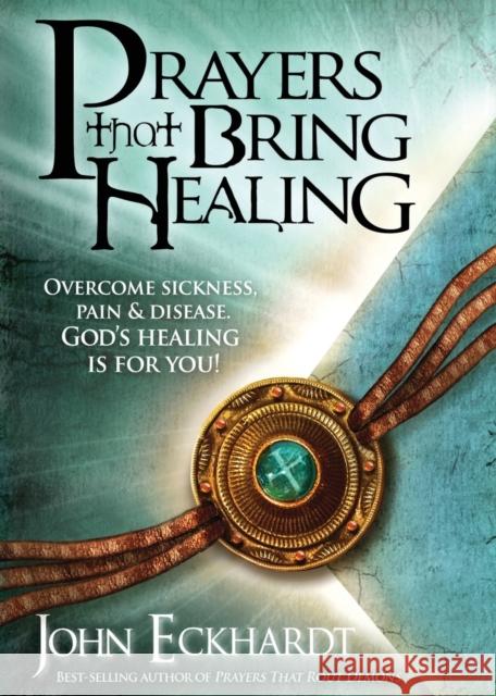 Prayers That Bring Healing John Eckhardt 9781616380045 Charisma House - książka