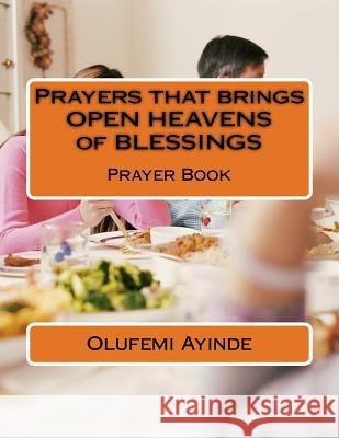 Prayers that brings OPEN HEAVENS of BLESSINGS: Prayer Book Ayinde, Olufemi 9781987675306 Createspace Independent Publishing Platform - książka