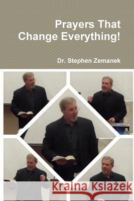 Prayers That Change Everything! Stephen Zemanek 9781312956315 Lulu.com - książka