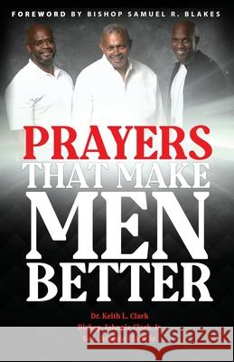 Prayers That Make Men Better Johnnie, Jr. Clark Johnnie, Sr. Clark Keith L. Clark 9780578914770 Clark Productions - książka