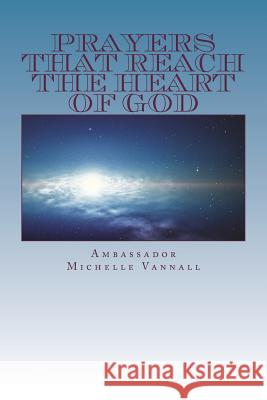 Prayers That Reach The Heart of God Vannall, Michelle 9781721716067 Createspace Independent Publishing Platform - książka