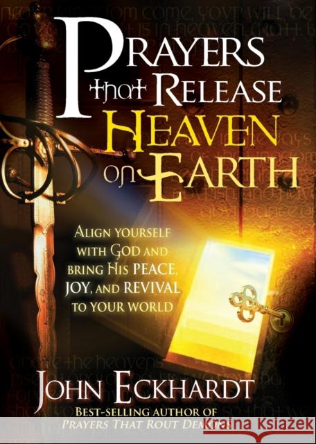 Prayers That Release Heaven on Earth: Align Yourself with God and Bring His Peace, Joy, and Revival to Your World John Eckhardt 9781616380038 Charisma House - książka