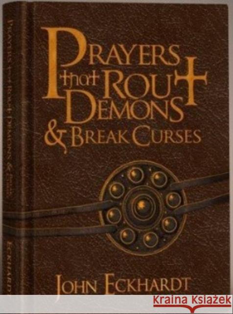 Prayers That Rout Demons and Break Curses John Eckhardt 9781616382155 Charisma House - książka