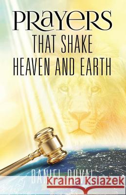 Prayers That Shake Heaven and Earth: Volume 1 Duval, Daniel 9781640070684 Bookbaby - książka