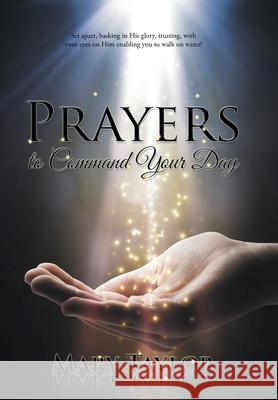 Prayers to Command Your Day Mary Taylor 9781503563742 Xlibris Corporation - książka