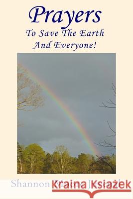 Prayers To Save The Earth And Everyone! Juvenal, Shannon Moore 9781533512109 Createspace Independent Publishing Platform - książka