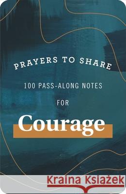 Prayers to Share: 100 Pass-Along Notes for Courage Mary Carver 9781644548158 Dayspring - książka