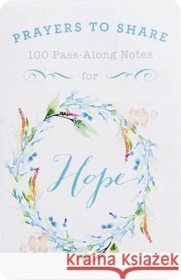 Prayers to Share Hope: 100 Pass Along Notes Criswell Freeman 9781684081103 Dayspring - książka