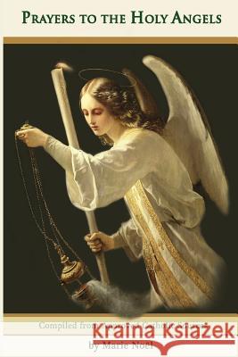 Prayers to the Holy Angels Marie Noel 9780989331074 Fletcher & Co. Publishers - książka